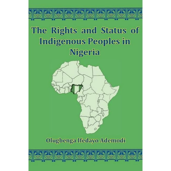 The Rights And Status Of Indigenous Peoples In Nigeria (Paperback)