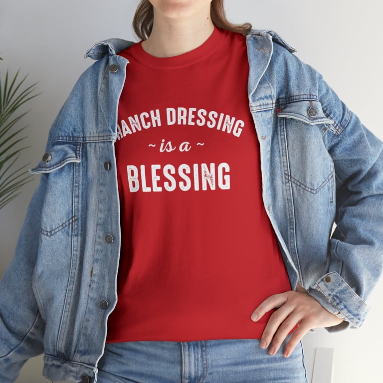 ranch dressing is a blessing shirt Amazon.com: Funny Ranch Dressing Is A Blessing T-shirt Food Meme Saying : Clothing, Shoes & Jewelry