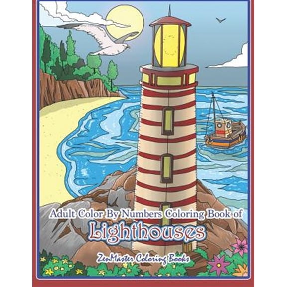 Pre-Owned Adult Color by Number Coloring Books: Adult Color By Numbers Coloring Book of Lighthouses: Lighthouse Color By Number Book for Adults With Lighthouses from Around the World, Scenic Views, Beach Scenes