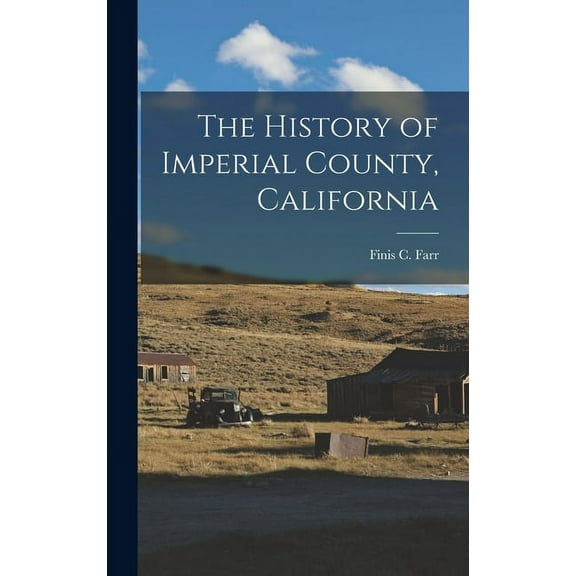 The History of Imperial County, California (Hardcover)