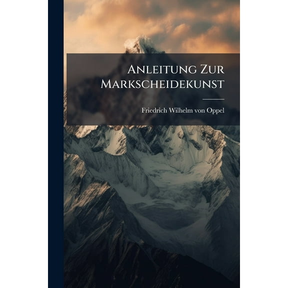 Anleitung Zur Markscheidekunst, (Paperback)
