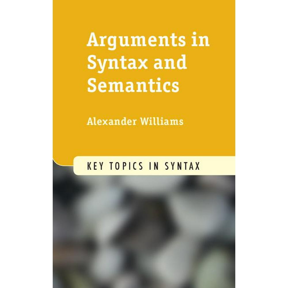 Key topics. Semantics and Grammar. C syntax and Semantics. English syntax and argumentation.