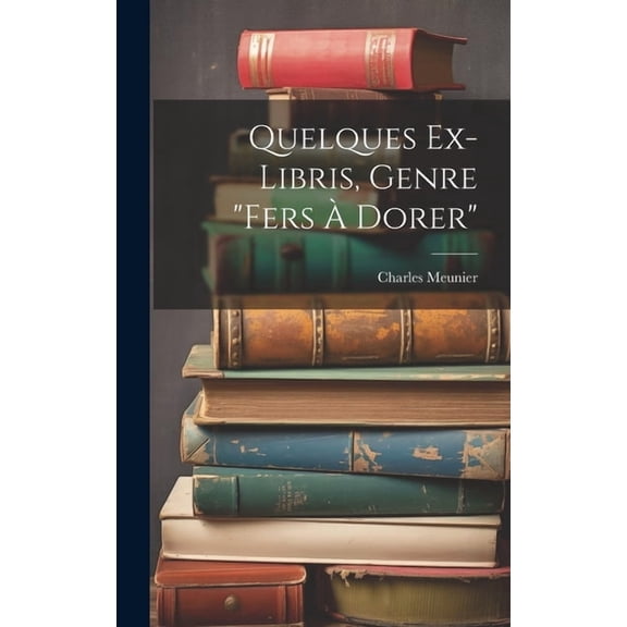 Quelques Ex-libris, Genre "fers À Dorer" (Hardcover)