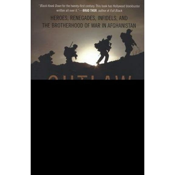 Pre-Owned Outlaw Platoon: Heroes, Renegades, Infidels, and the Brotherhood of War in Afghanistan (Hardcover) 0062066390 9780062066398