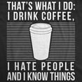 thumbnail image 2 of Mens I Drink Coffee I Hate People and I Know Things T Shirt Funny Morning Cup Novelty Graphic Tee Graphic Tees, 2 of 9
