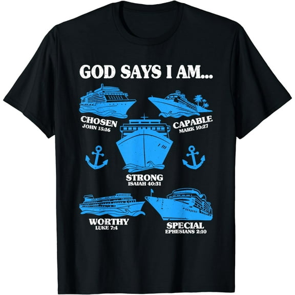 God Says I Am Cruise Lover Men Women Christian T-Shirt mens t shirt，black，women，funny，misfits，men，journey，t-shirt
