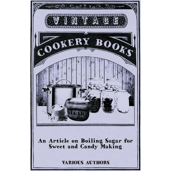 An Article on Boiling Sugar for Sweet and Candy Making, (Paperback)