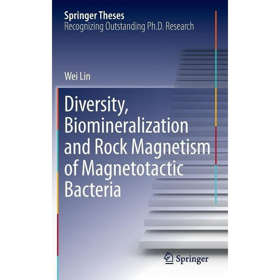 Springer Theses Diversity, Biomineralization and Rock Magnetism of Magnetotactic Bacteria, (Hardcover)