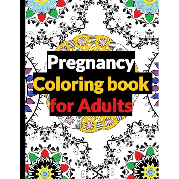 Pregnancy Coloring Book for Adults: funny pregnancy gifts for first time moms, for mothers, and future parents (Beautiful Maternity Gift Idea) (Paperback) Pregnancy Coloring Book for Adults: funny pregnancy gifts for first time moms, for mothers, and future parents (Beautiful Maternity Gift Idea) (Paperback)