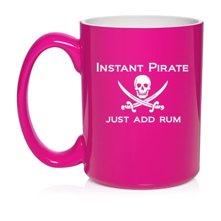 Funny Instant Pirate Just Add Rum Ceramic Coffee Mug Tea Cup Gift for Her Him Women Men Wife Husband Mom Dad Friend Son Brother Birthday Party Housewarming Rum Lover (15oz Hot Pink)