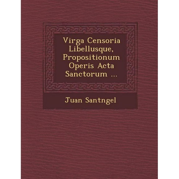 Virga Censoria Libellusque, Propositionum Operis ACTA Sanctorum ... (Paperback)