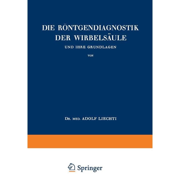 Die Röntgendiagnostik Der Wirbelsäule Und Ihre Grundlagen, (Paperback)