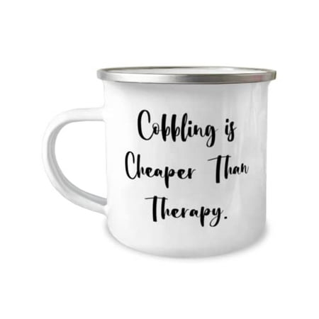 

New Cobbling 12oz Camper Mug Cobbling is Cheaper Than Therapy Motivational Gifts for Men Women Holiday Gifts