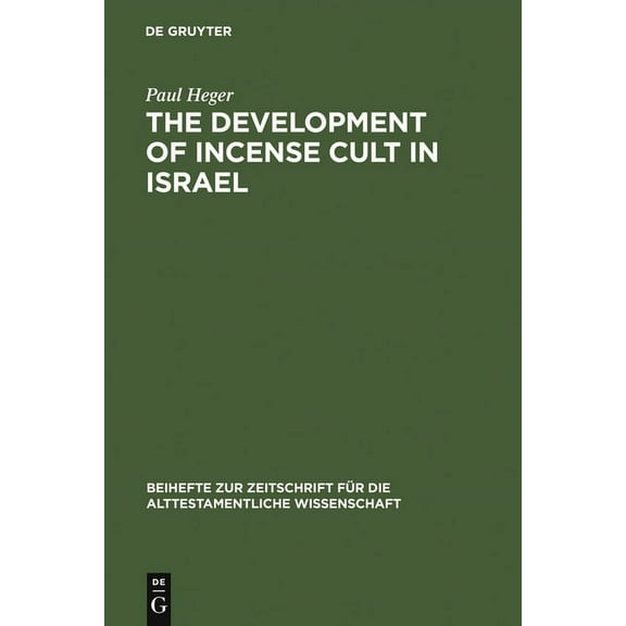 Beihefte Zur Zeitschrift Für die Alttest The Development of Incense Cult in Israel, Book 245, (Hardcover)