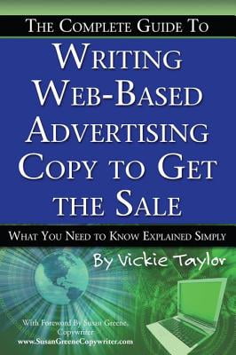 The Complete Guide to Writing Web-Based Advertising Copy to Get the Sale: What You Need to Know Explained Simply - eBook The Complete Guide to Writing Web-Based Advertising Copy to Get the Sale: What You Need to Know Explained Simply - eBook