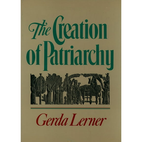 Women and History; V. 1 The Creation of Patriarchy, (Paperback)