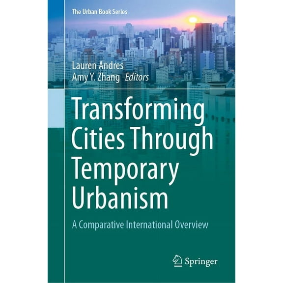 Urban Book Transforming Cities Through Temporary Urbanism: A Comparative International Overview, (Hardcover)