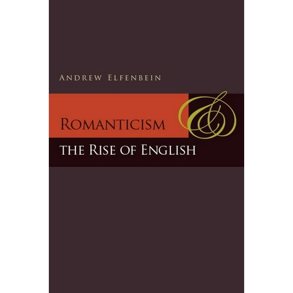 Romanticism and the Rise of English, (Paperback)