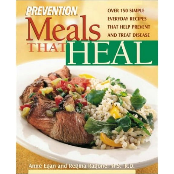 Pre-Owned Meals That Heal: Over 175 Simple Everyday Recipes That Help Prevent and Treat Disease Paperback