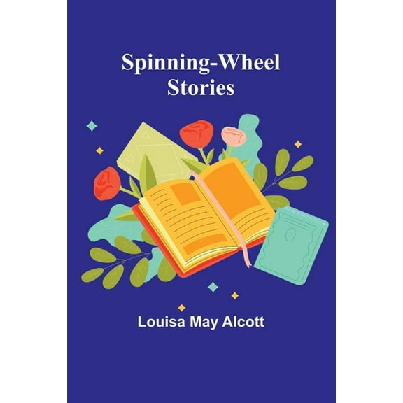 Spinning-Wheel Stories, (Paperback)