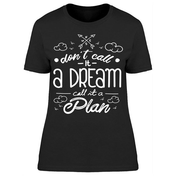 It's Not A Dream Is A Plan T-Shirt Women -Image by Shutterstock, Female 3X-Large