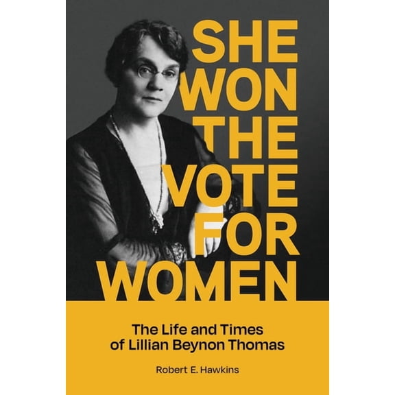 She Won the Vote for Women: The Life and Times of Lillian Beynon Thomas, (Paperback)