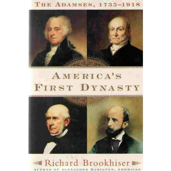 Pre-Owned America's First Dynasty: The Adamses, 1735-1918, 9780684868813, 0684868814, Hardcover, First Edition edition