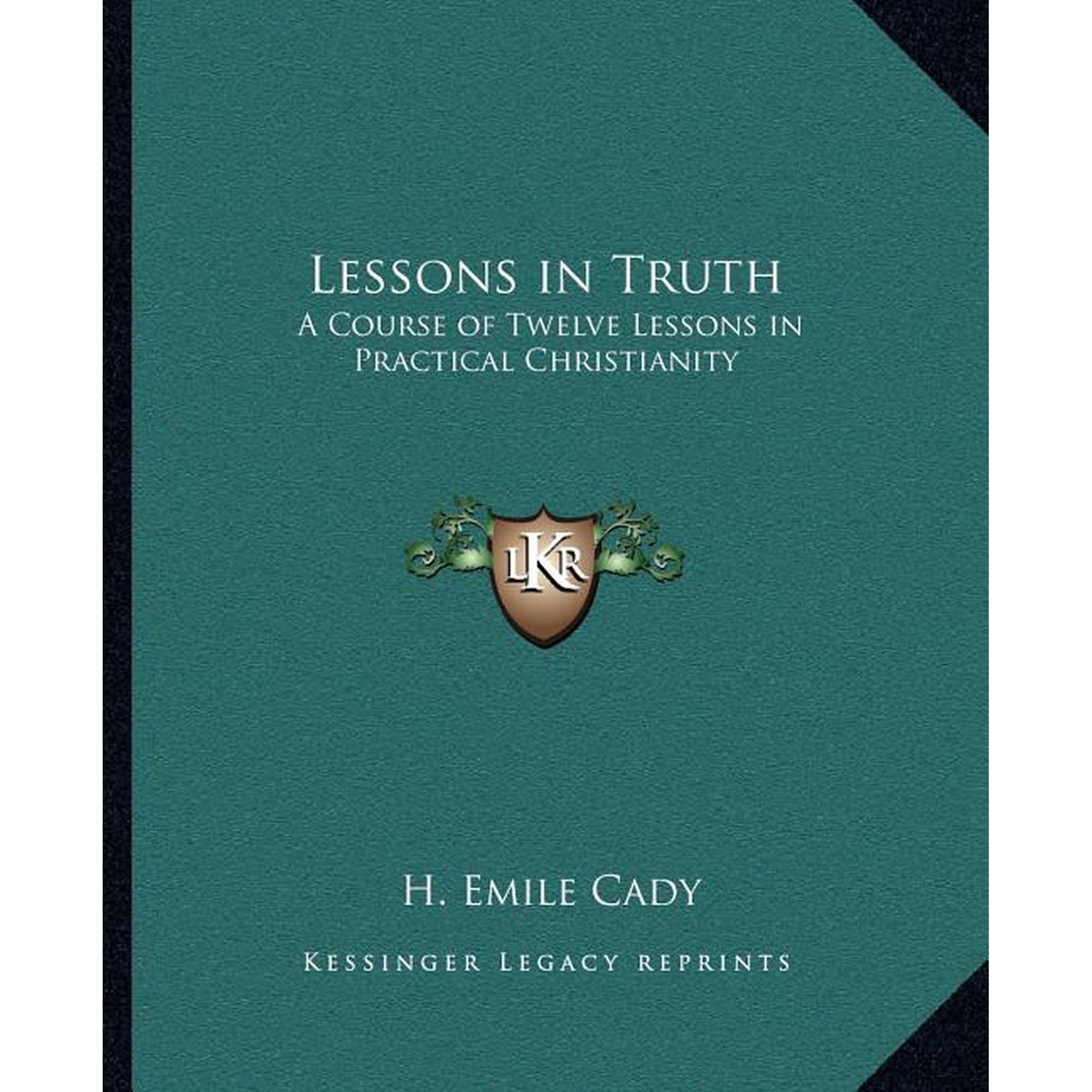 Lessons in Truth : A Course of Twelve Lessons in Practical Christianity (Paperback)