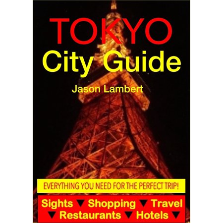 Tokyo City Guide - Sightseeing, Hotel, Restaurant, Travel & Shopping Highlights (Illustrated) -