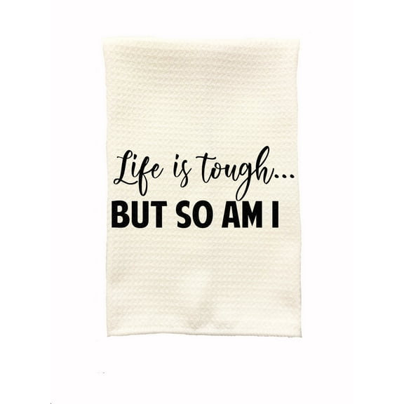 Keely’s Korner Dish Towel, Life Is Tough But So Am I Microfiber Towel for the Kitchen, 16 x 24