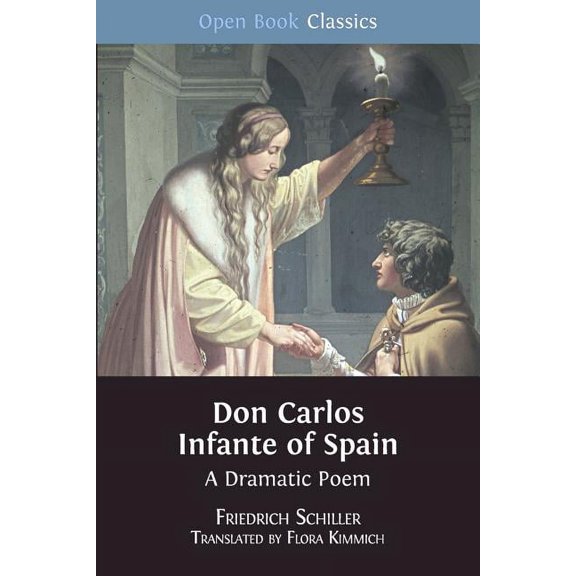 Open Book Classics Don Carlos Infante of Spain: A Dramatic Poem, Book 9, (Paperback)