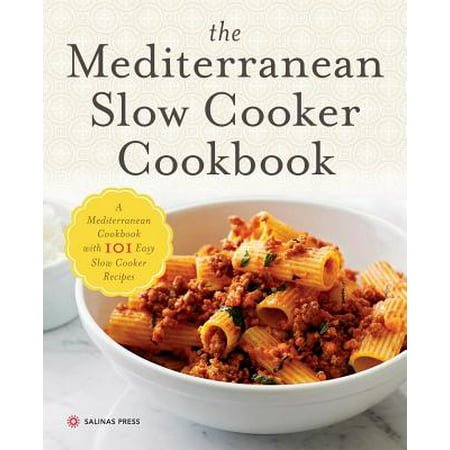 Mediterranean Slow Cooker Cookbook : A Mediterranean Cookbook with 101 Easy Slow Cooker (The Best Slow Cooker Cookbook)