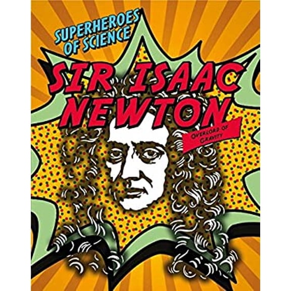 Pre-Owned Sir Isaac Newton : Overlord of Gravity (Library Binding) 9781482431544