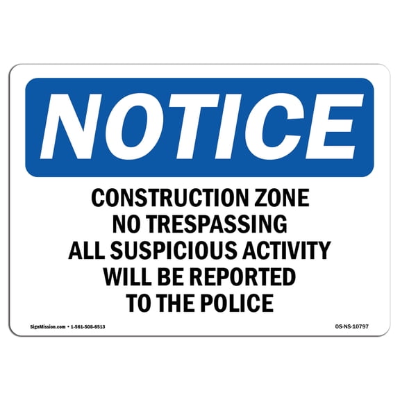 OSHA Notice Sign - Construction Zone No Trespassing All Suspicious | Plastic Sign | Protect Your Business, Work Site, Warehouse |  Made in the USA