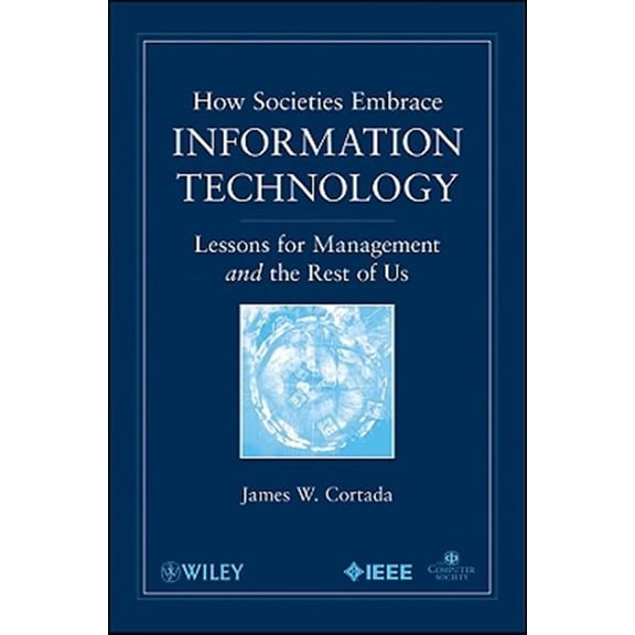 Pre-Owned How Societies Embrace Information Technology: Lessons for Management and the Rest of Us, (Paperback)