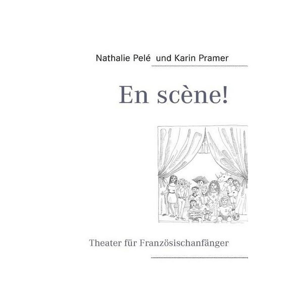 En scÃ¨ne!: Theater fÃ¼r FranzÃ¶sischanfÃ¤nger, (Paperback)