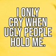 thumbnail image 3 of Wild Bobby I Only Cry When Ugly People Hold Me Toddler Crew Graphic T-Shirt, 3 of 6