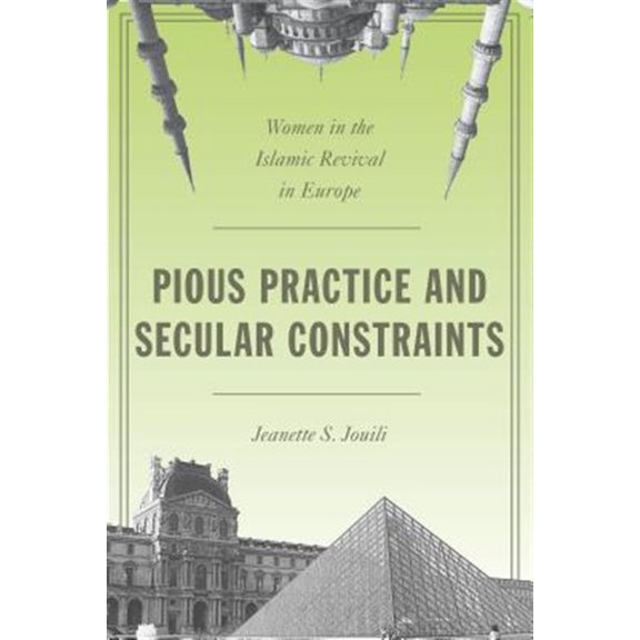 Pre-Owned Pious Practice and Secular Constraints : Women in the Islamic Revival in Europe (Hardcover)