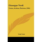 Giuseppe Verdi: Uomo, Artista, Patriota (1904) (Italian Edition) [Hardcover] [Apr 18, 2010] Sorge, Luigi