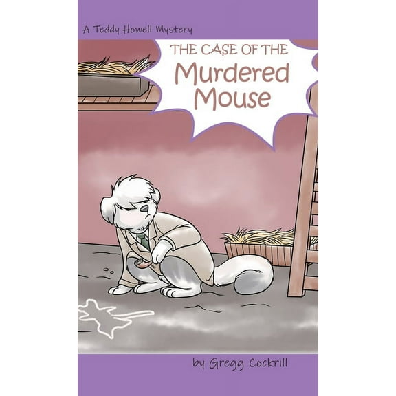 The Teddy Howell Mysteries The Case of the Murdered Mouse, Book 3, (Hardcover)