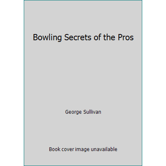 Pre-Owned Bowling Secrets of the Pros (Hardcover) 038500527X 9780385005272