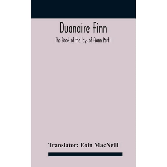 Duanaire Finn; The Book of the lays of Fionn Part I, (Hardcover)