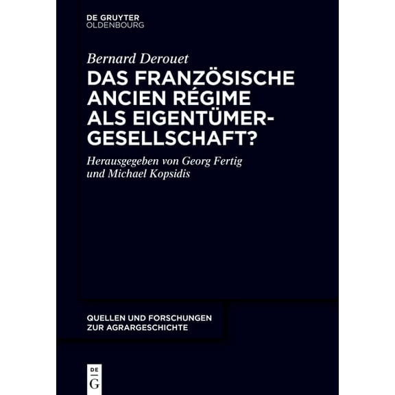 Quellen Und Forschungen Zur Agrargeschic Das Französische Ancien Régime ALS Eigentümergesellschaft?, Book 60, (Hardcover)