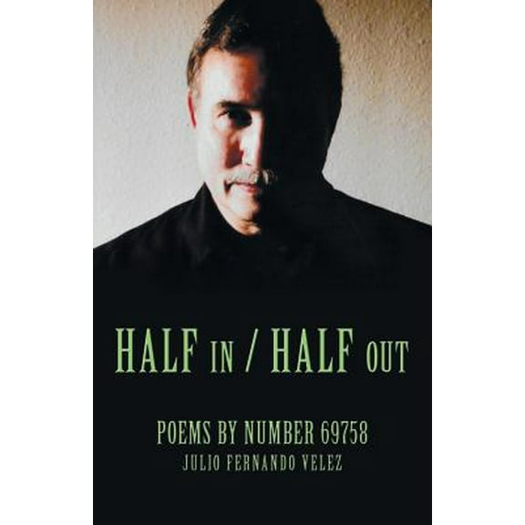 Half in / Half Out: Poems by Number 69758 (Paperback)