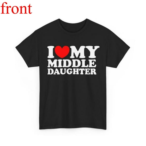 Women's I Love My Middle Daughter Graphic Cotton T Shirt Comfortable Short Sleeve Round Neck Top Black S-5XL