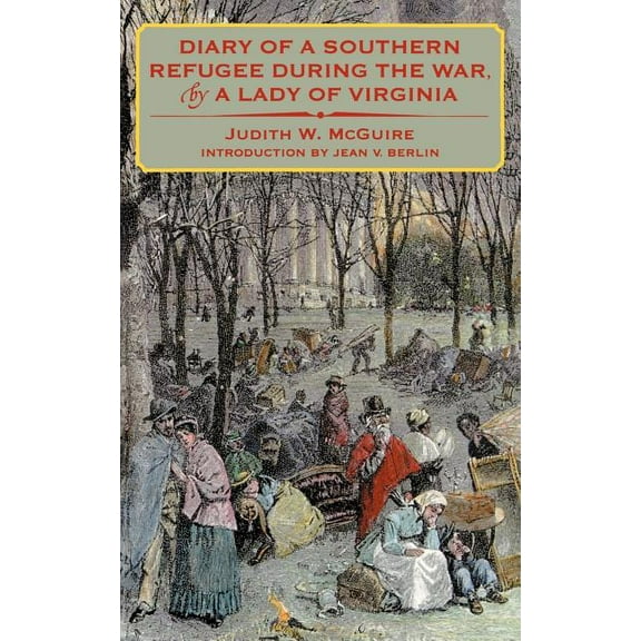 Diary of a Southern Refugee During the War, by a Lady of Virginia, (Paperback)