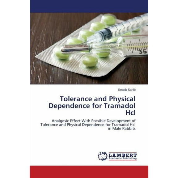 Tolerance and Physical Dependence for Tramadol Hcl (Paperback)