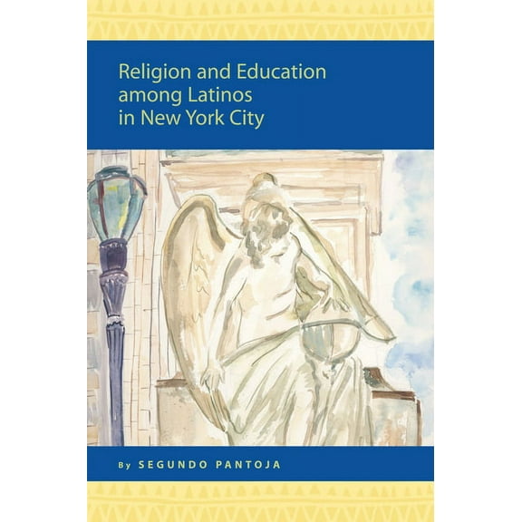 Religion in the Americas Religion and Education among Latinos in New York City, Book 3, (Paperback)