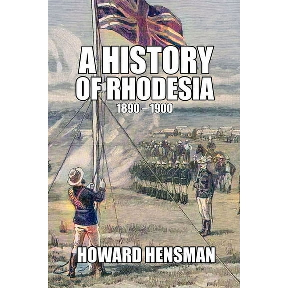 A History of Rhodesia 1890-1900, (Paperback)
