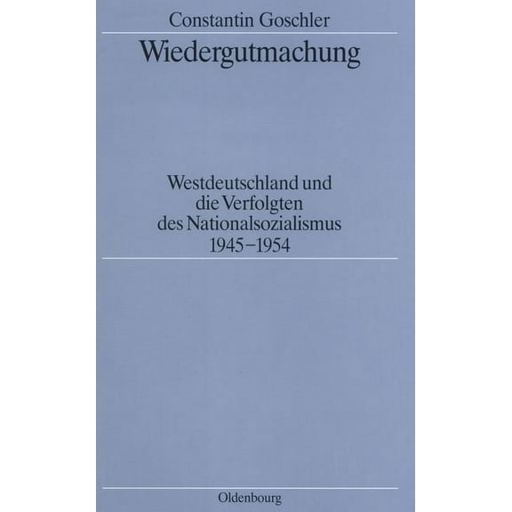 Quellen Und Darstellungen Zur Zeitgeschi Wiedergutmachung, Book 34, (Hardcover)